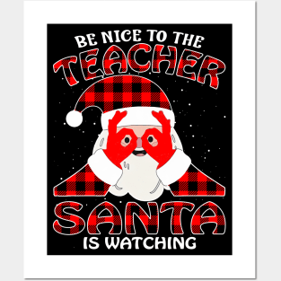 Be Nice To The Teacher Santa is Watching Posters and Art